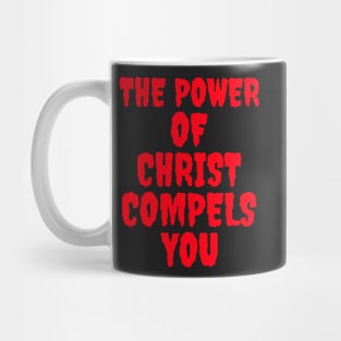 The power of Christ compels you! Mug